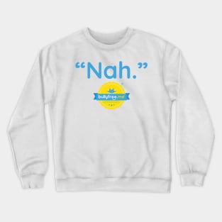 Nah. Crewneck Sweatshirt